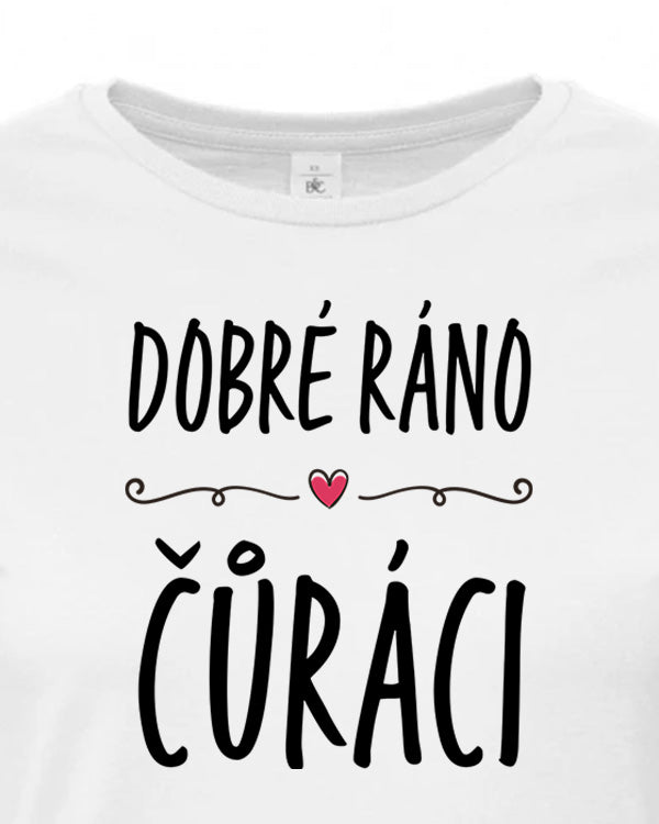 Dámské tričko s potiskem Dobré ráno čůráci