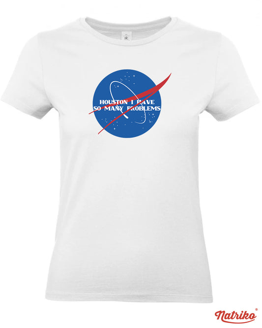Dámské tričko s potiskem Houston I have so many problems