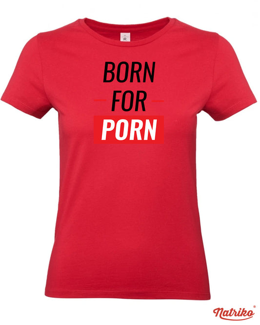 Dámské tričko s potiskem Born to porn