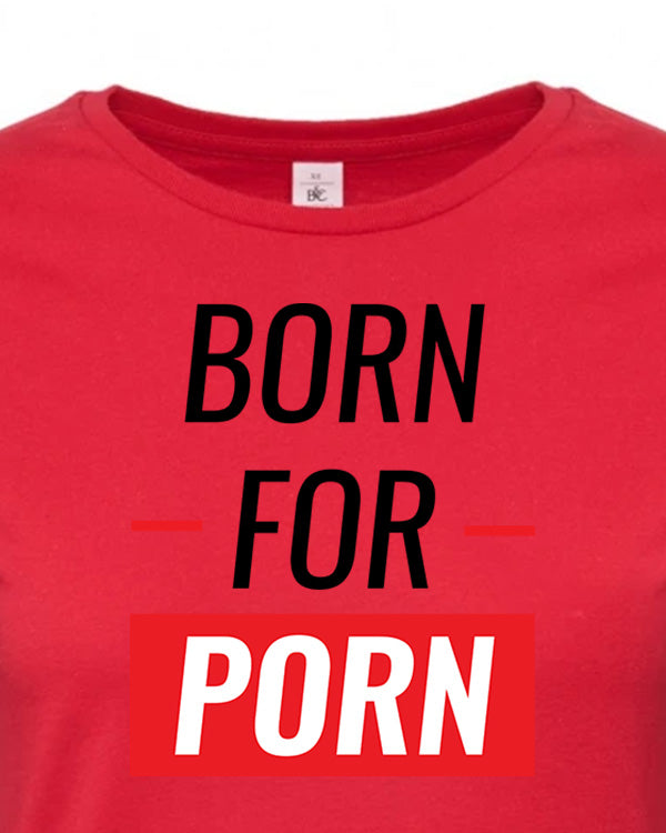 Dámské tričko s potiskem Born to porn