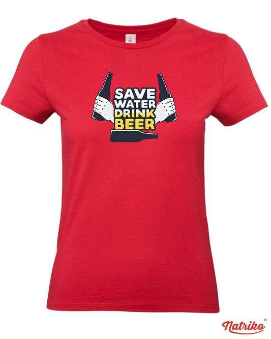 Dámské tričko s potiskem Save water drink beer