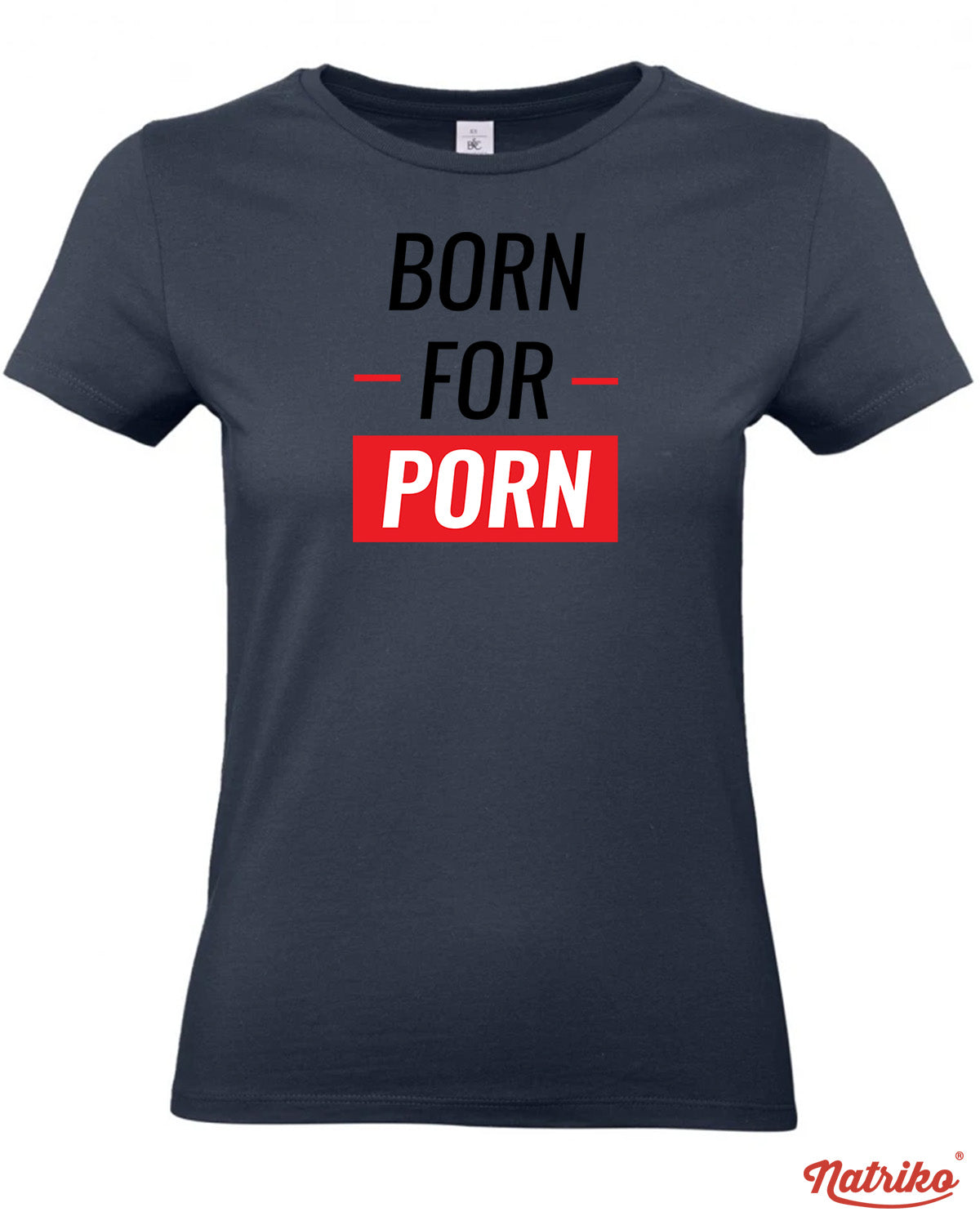 Dámské tričko s potiskem Born for porn
