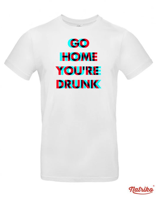 Pánské tričko s potiskem Go home you are drunk