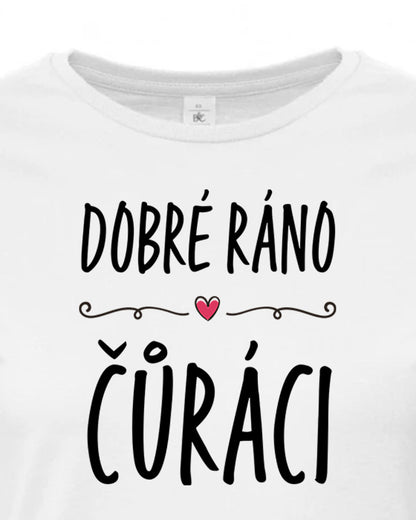 Dámské tričko s potiskem Dobré ráno čůráci