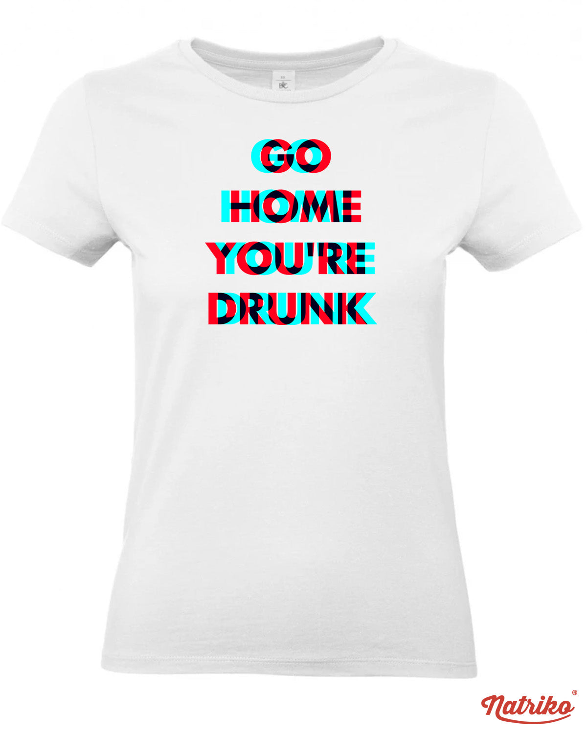 Dámské tričko s potiskem Go home you are drunk