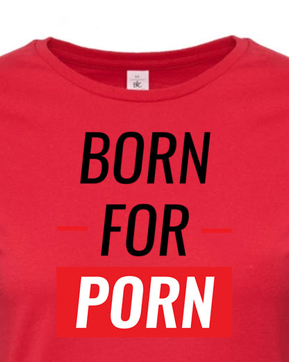 Dámské tričko s potiskem Born to porn
