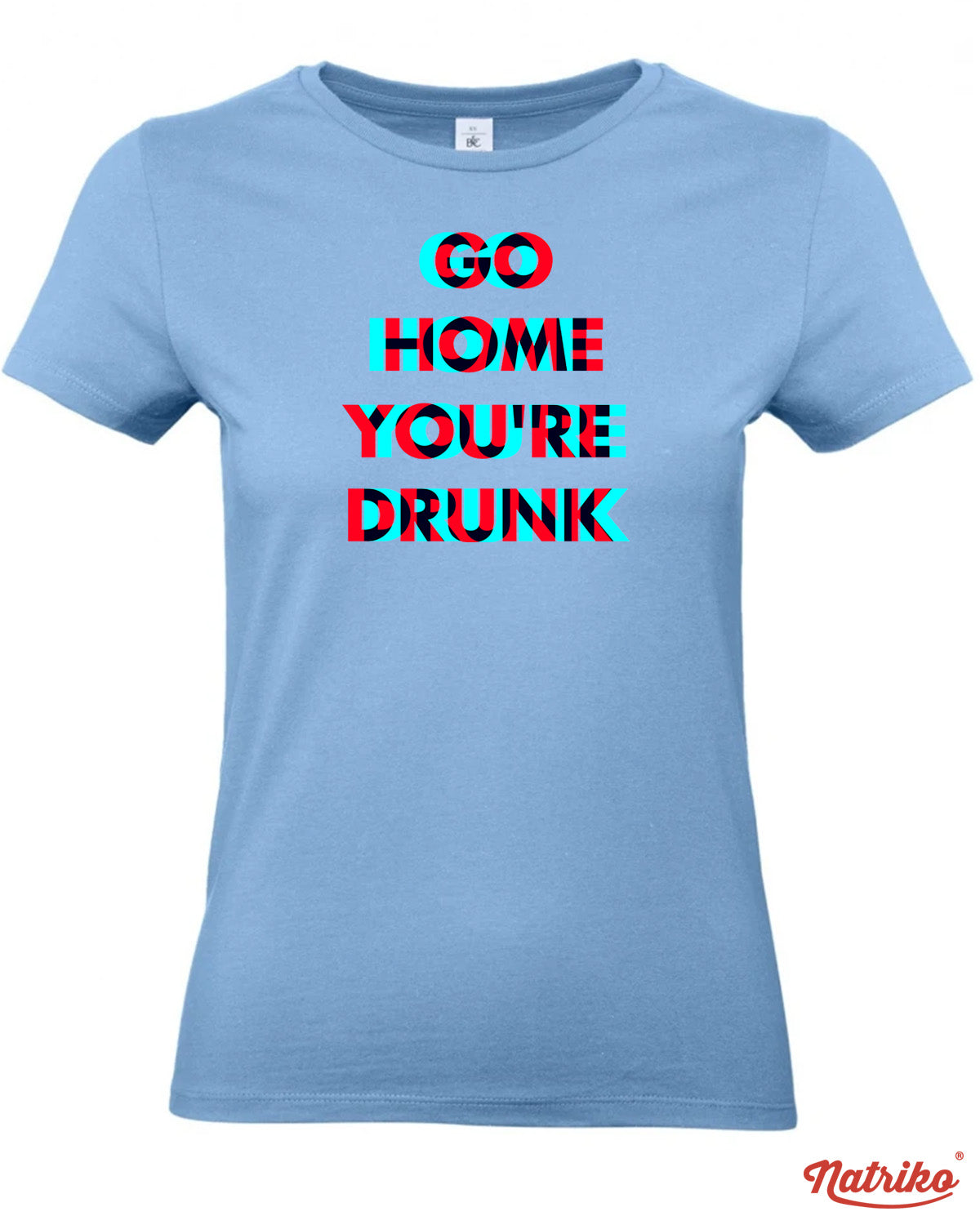 Dámské tričko s potiskem Go home you are drunk