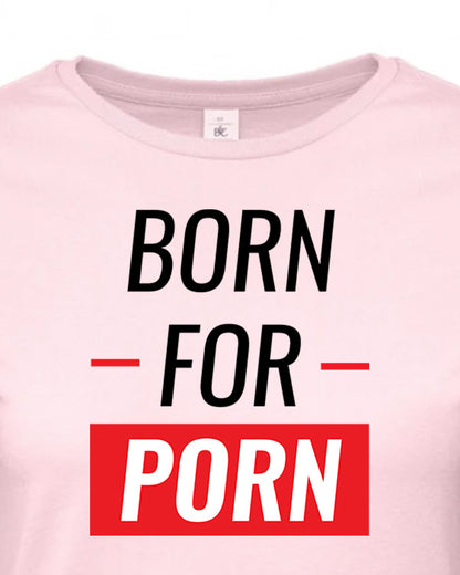 Dámské tričko s potiskem Born for porn