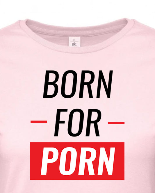 Dámské tričko s potiskem Born for porn