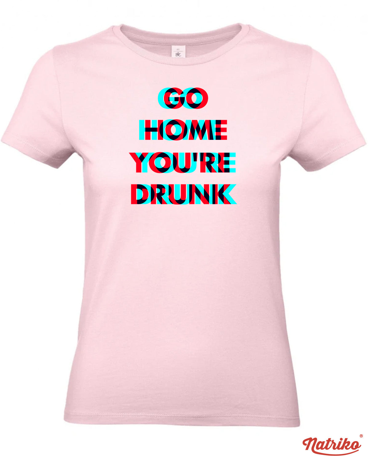 Dámské tričko s potiskem Go home you are drunk