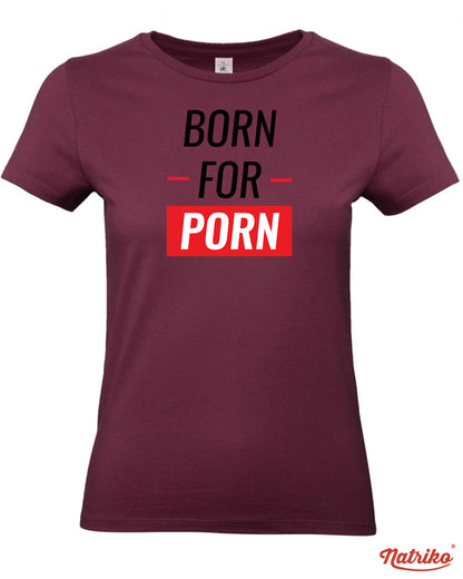 Dámské tričko s potiskem Born to porn