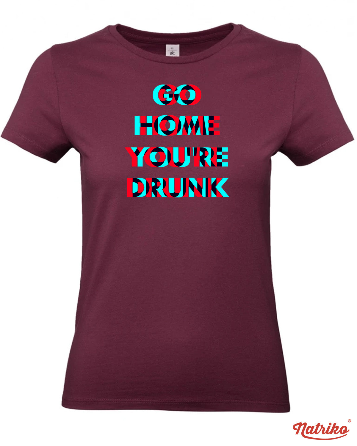 Dámské tričko s potiskem Go home you are drunk