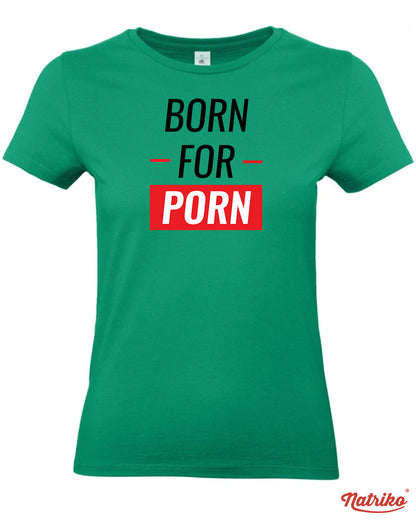 Dámské tričko s potiskem Born for porn